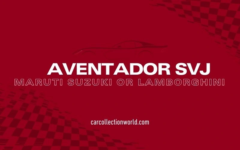 Maruti Suzuki Aventador SVJ